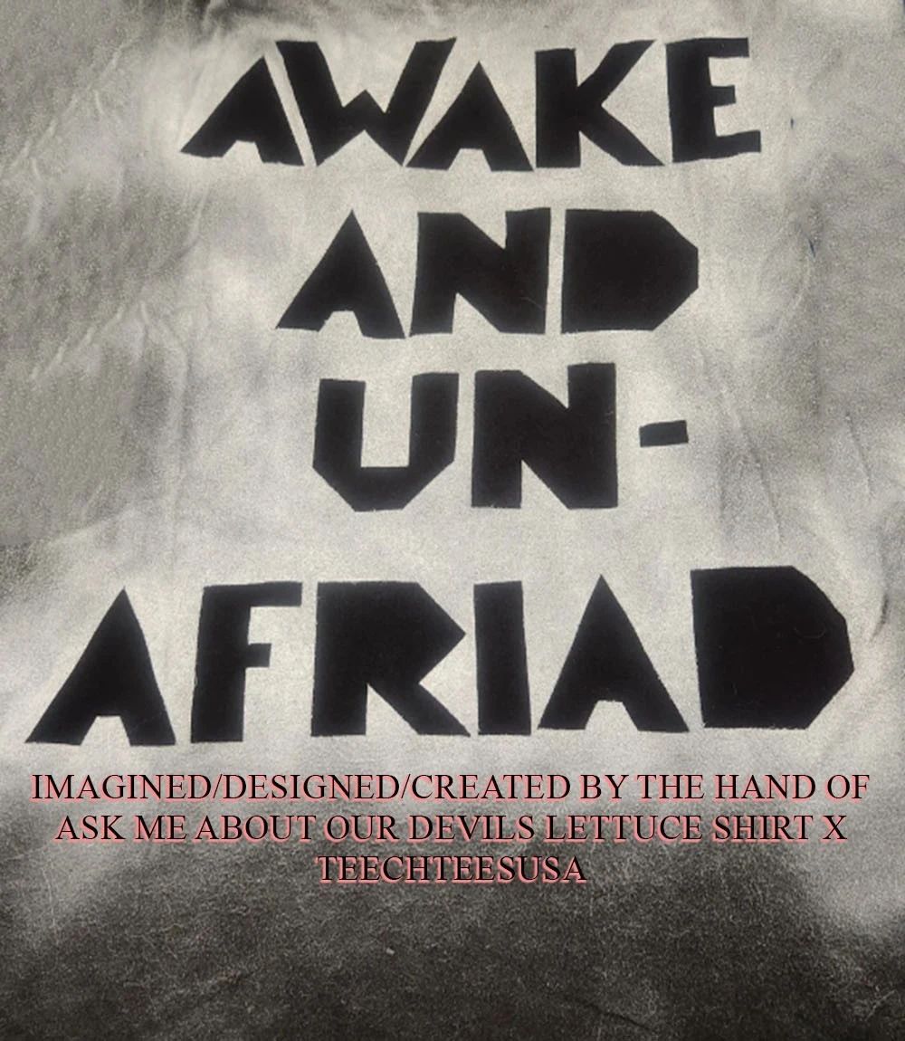 Awake and un-afraid shirt