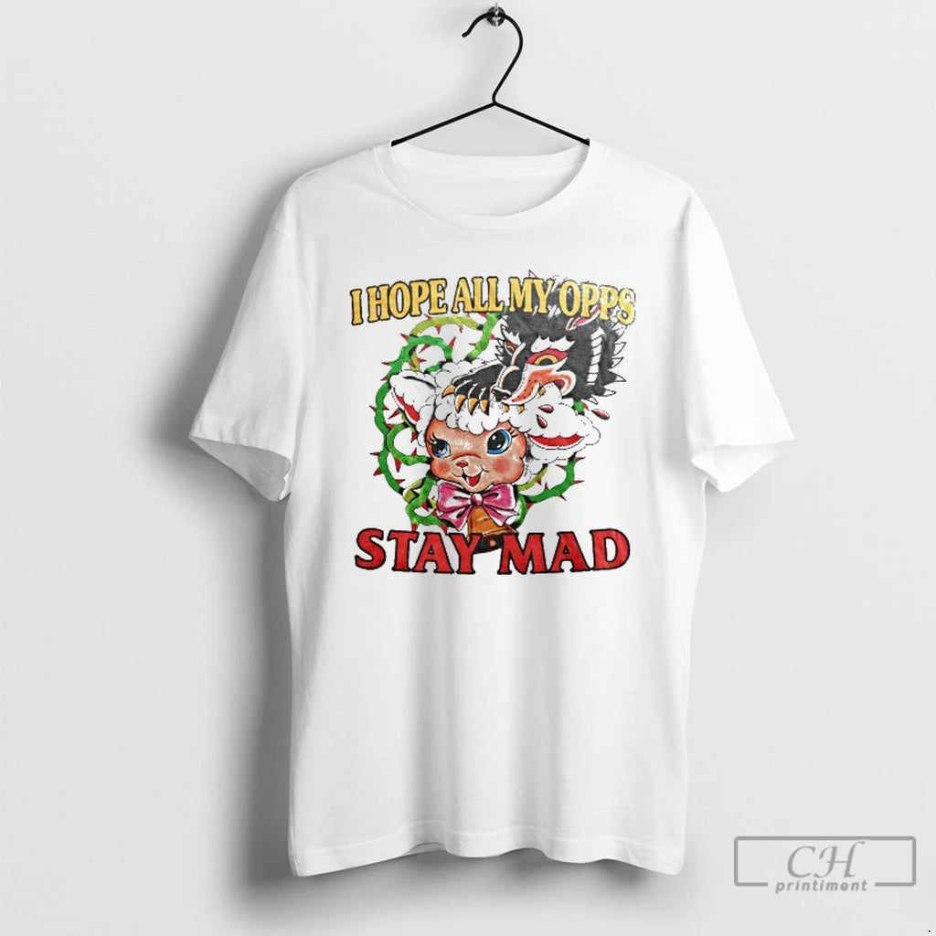 Classic I Hope All My Opps Stay Mad T Shirts