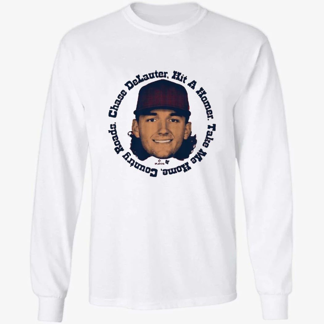 Chase DeLauter Hit A Homer. TaKe Me Home, Country Roads Shirt