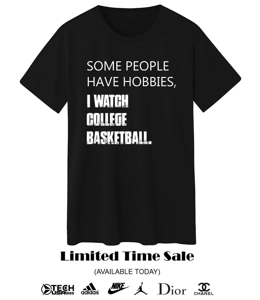 Some people have hobbies I watch college basketball shirt