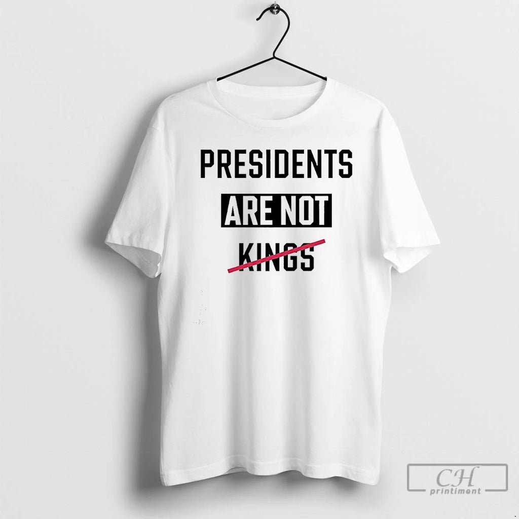 Classic Presidents Are Not Kings T Shirts