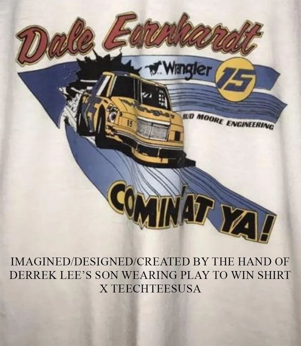 Dale Earnhardt NASCAR #15 comin’ at ya shirt