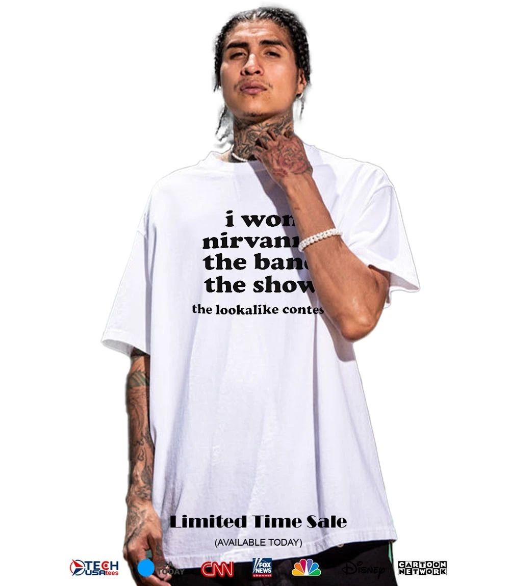 I won nirvanna the band the show the lookalike contest shirt