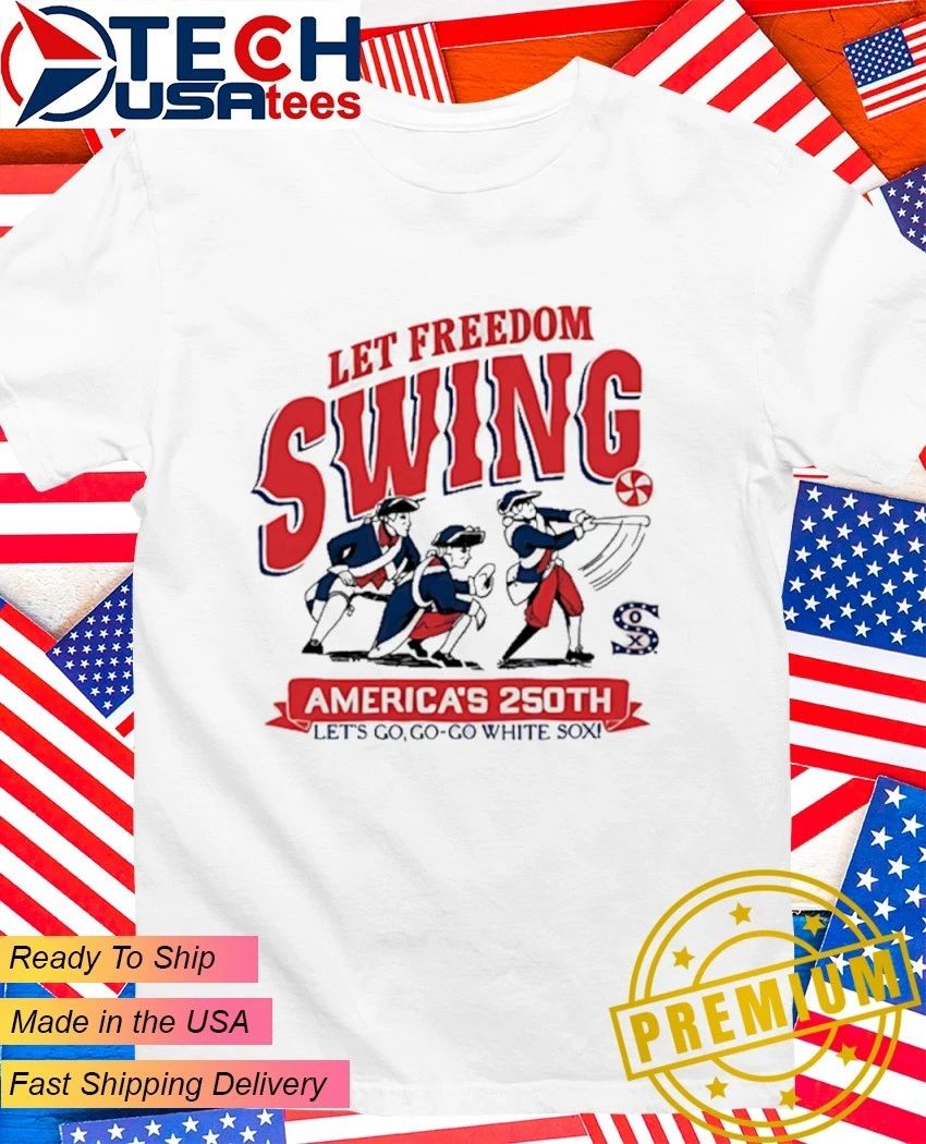 Let Freedom Swing America’s 250th let’s go Co-Co-White Sox shirt