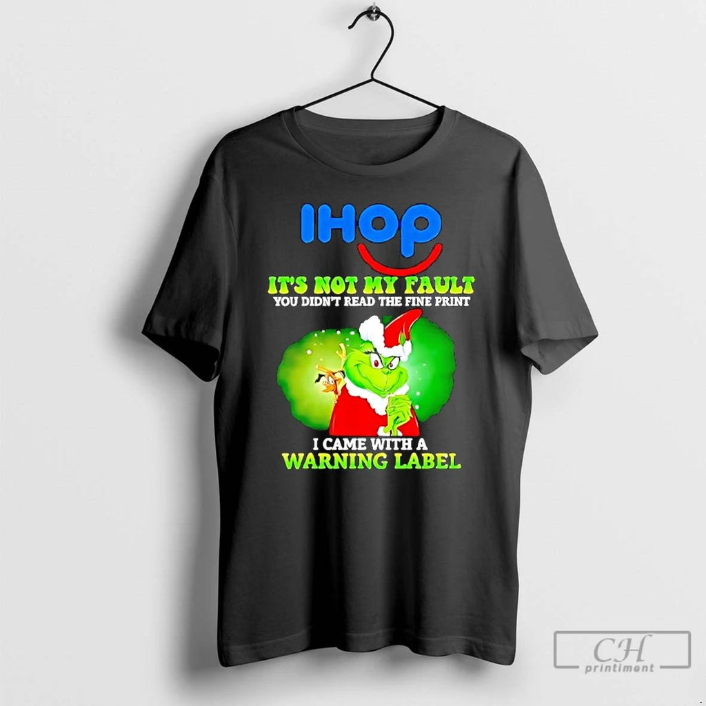Classic Ihop Grinch Its Not My Fault You Didnt Read The Fire Print I Came