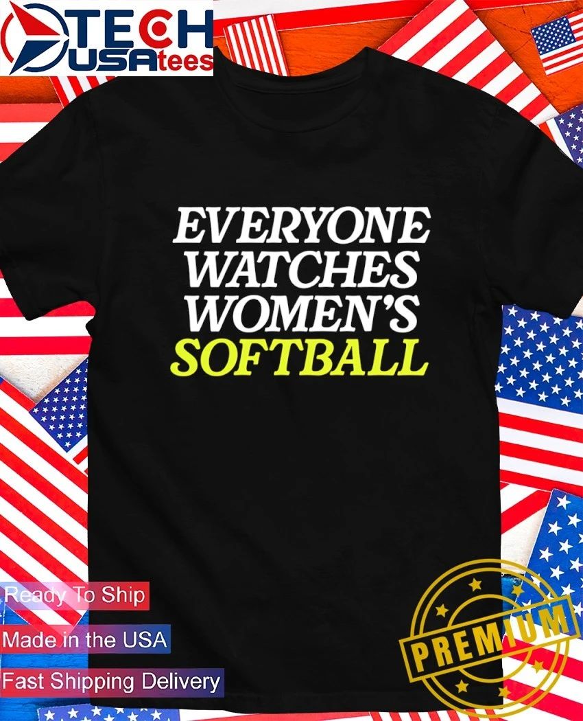 Everyone Watches Women’s Softball shirt