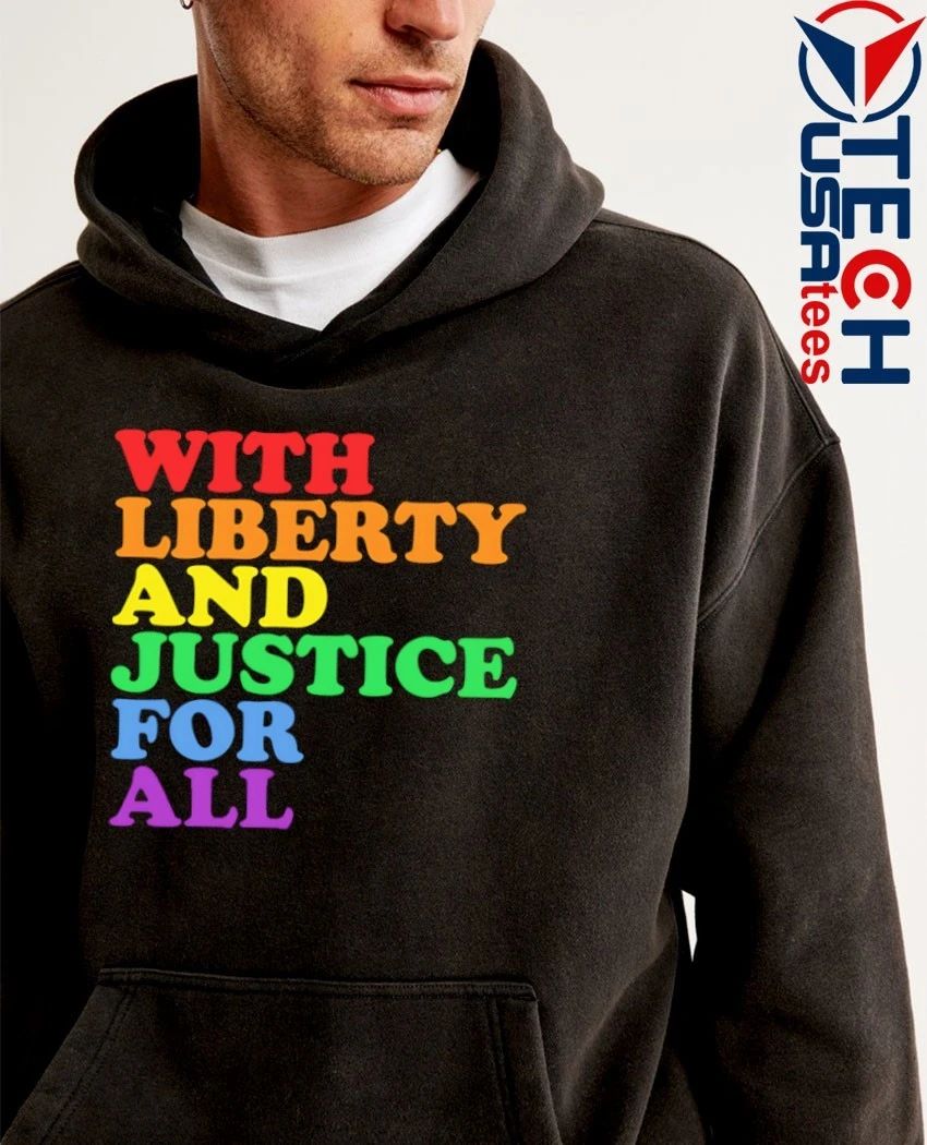 With liberty and justice for all Pride shirt