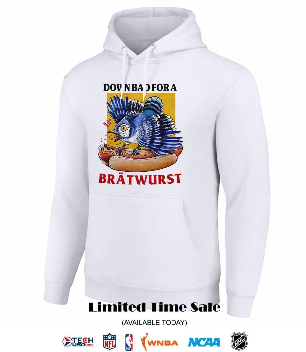 Toronto Blue Jays hot dog down bad for a bratwurst shirt