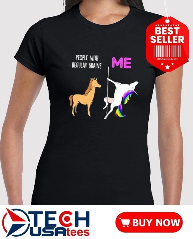 People with regular brains and me shirt