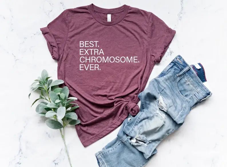 Best Extra Chromosome Ever T-Shirt