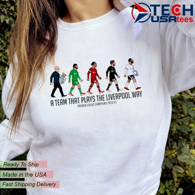 A Team That Plays The Liverpool Way Premier League Champions 2024-2025 shirt