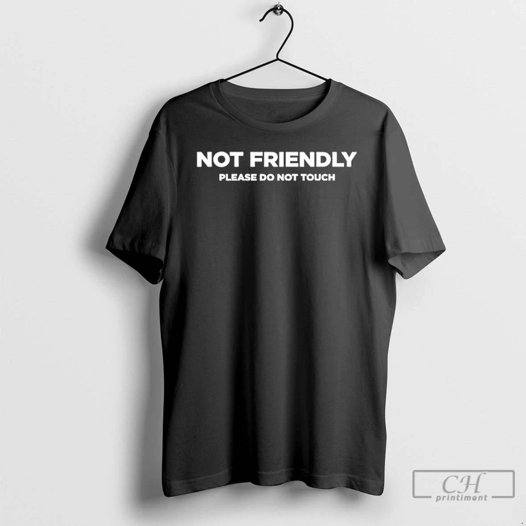 Classic Not Friendly Please Do Not Touch T Shirts