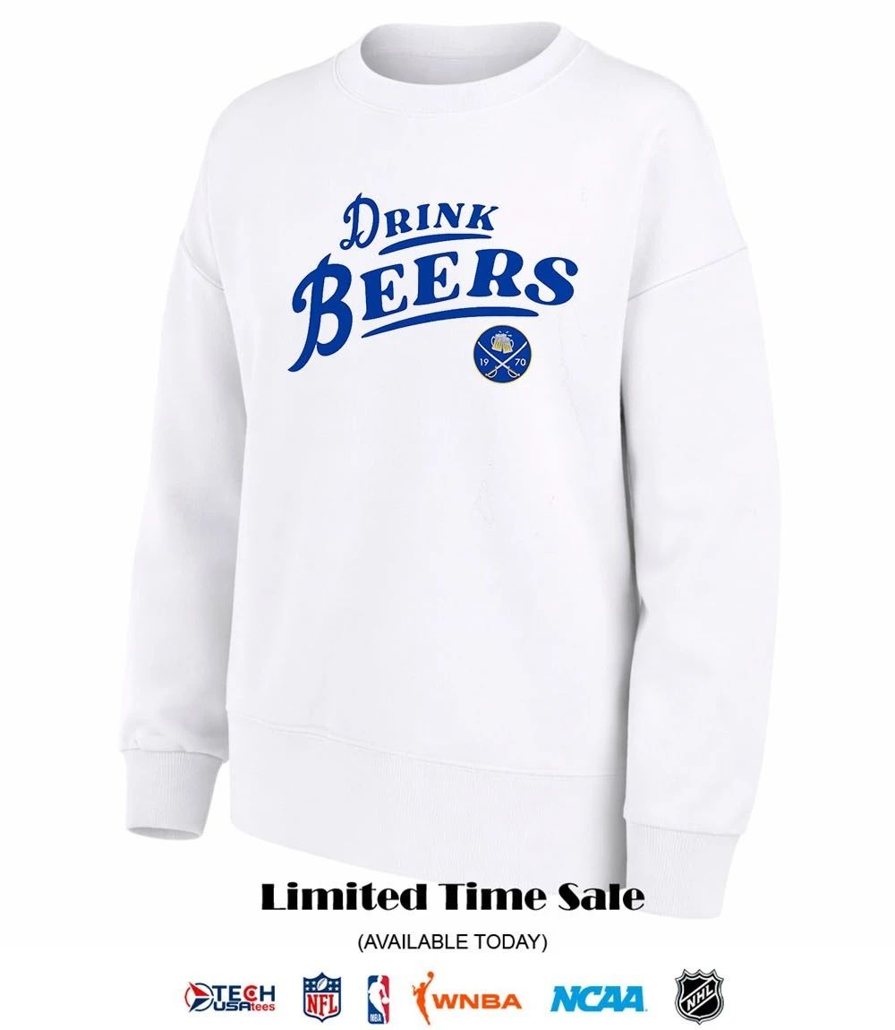 Drink Beers Buffalo Sabres Hockey shirt