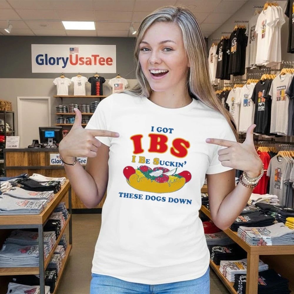 I Got IBS I Be Suckin’ These Dogs Down Shirt