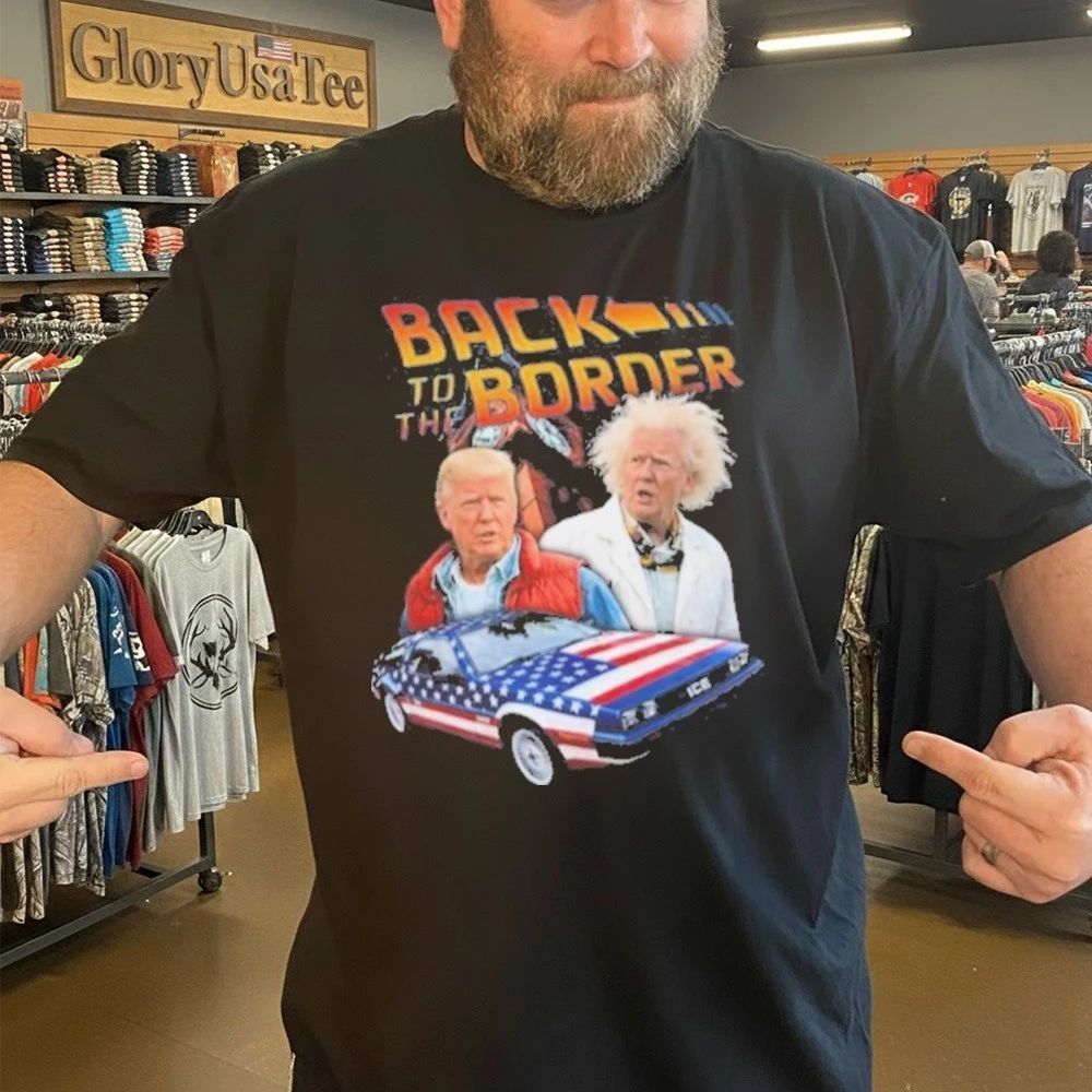 Donald Trump Back To The Border Shirt