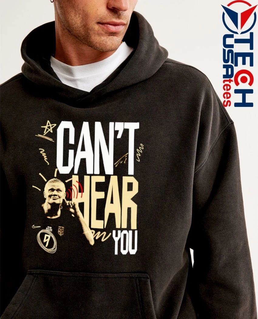 Erling Haaland Man City can’t hear you shirt