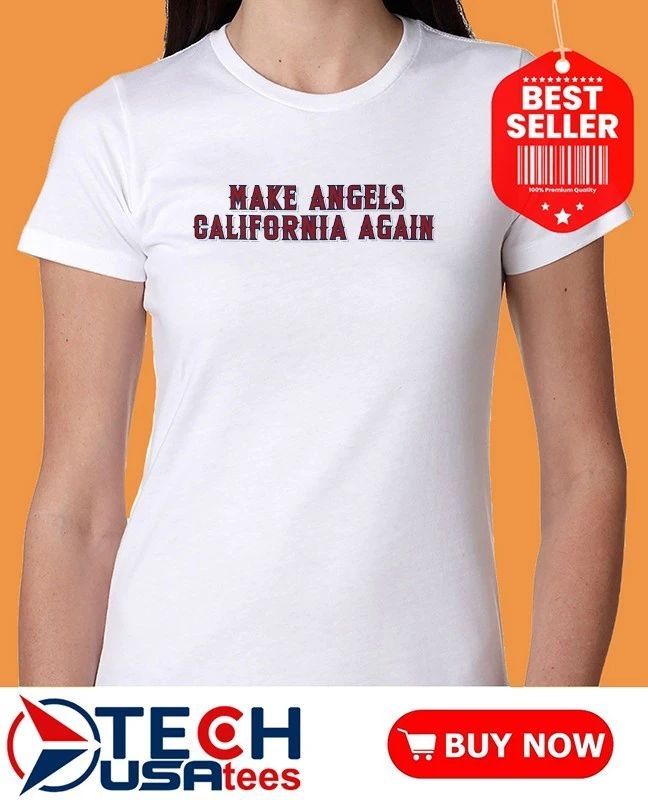 Los Angeles Angels Make Angels California Again shirt