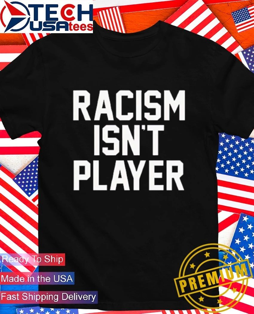 Racism isn’t player shirt