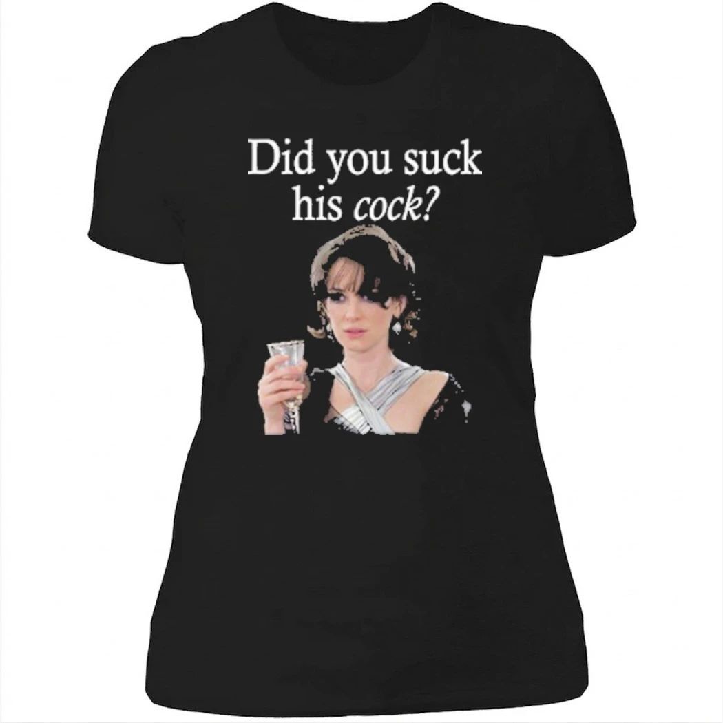 Did You Suck His Cock Beth Macintyre Shirt