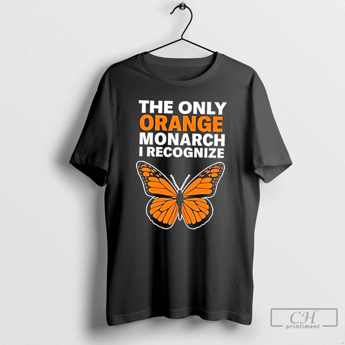 Classic The Only Orange Monarch I Recognize Butterfly T Shirts