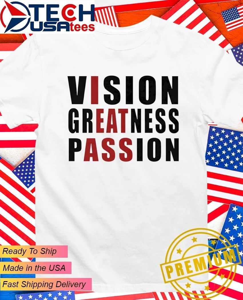 Vision greatness passion shirt