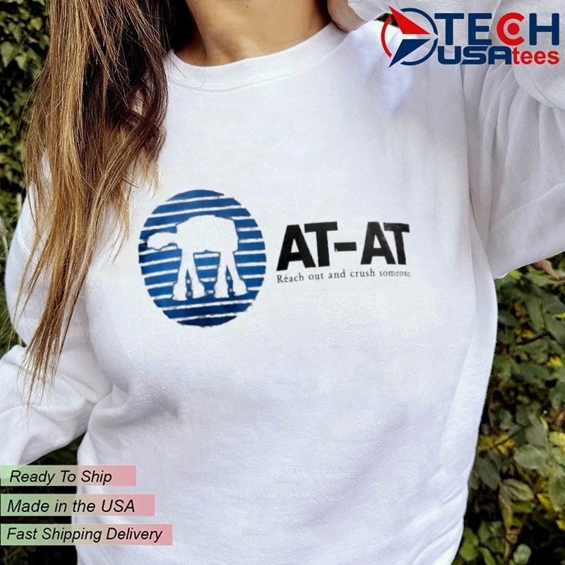 AT-AT reach out and crush someone shirt