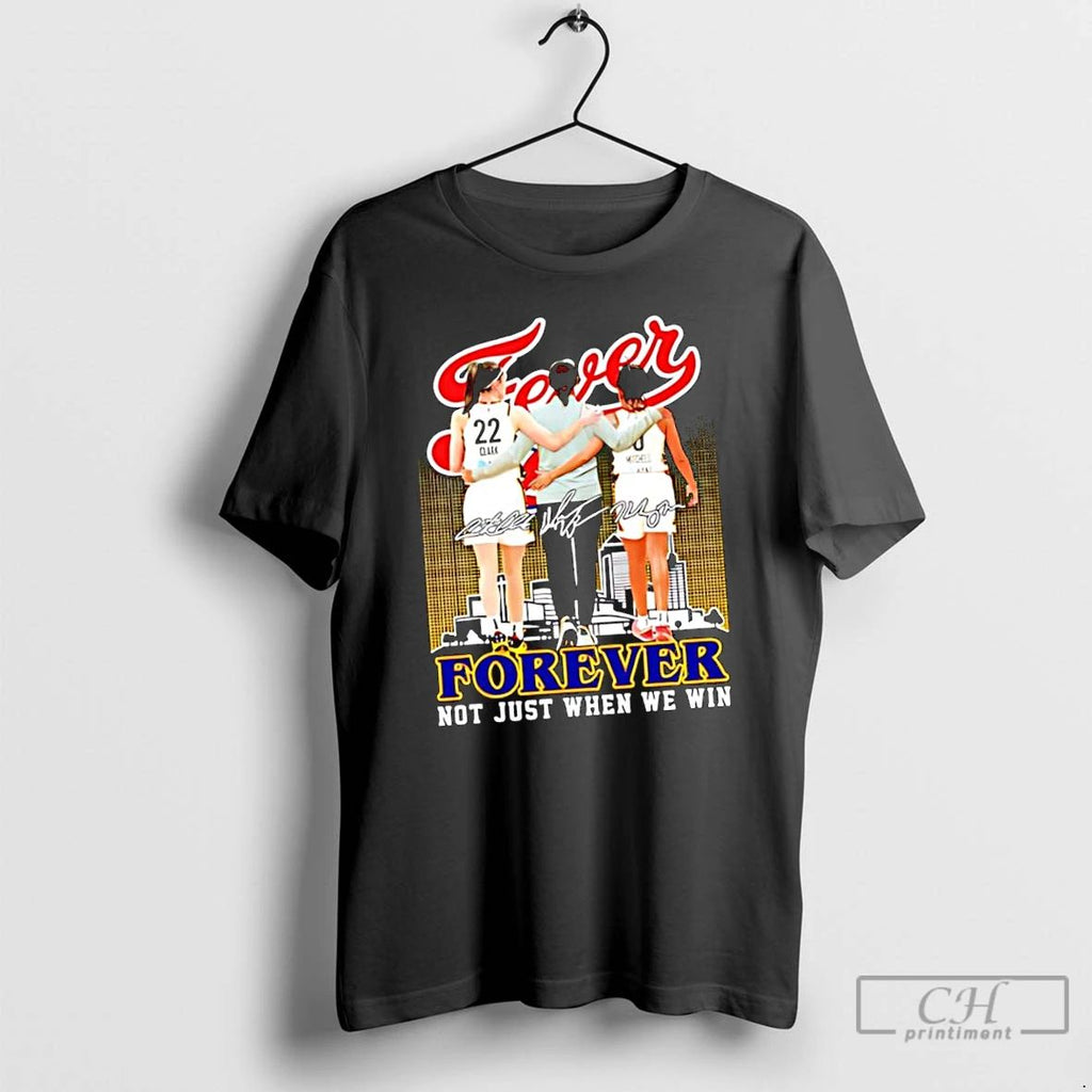 Classic Indiana Feverforever Not Just When We Win Signatures T Shirts