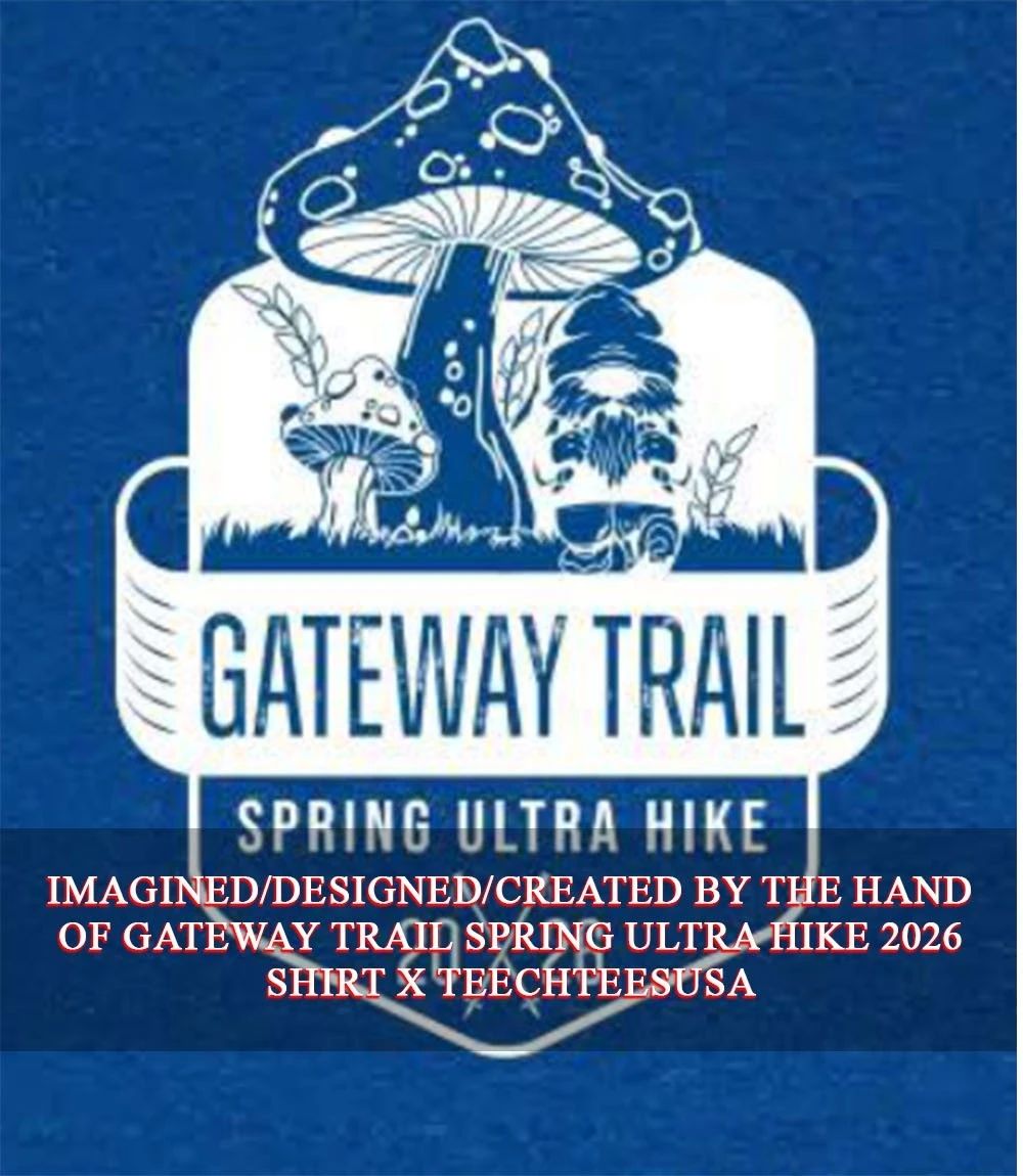 Gateway Trail Spring Ultra Hike 2026 shirt