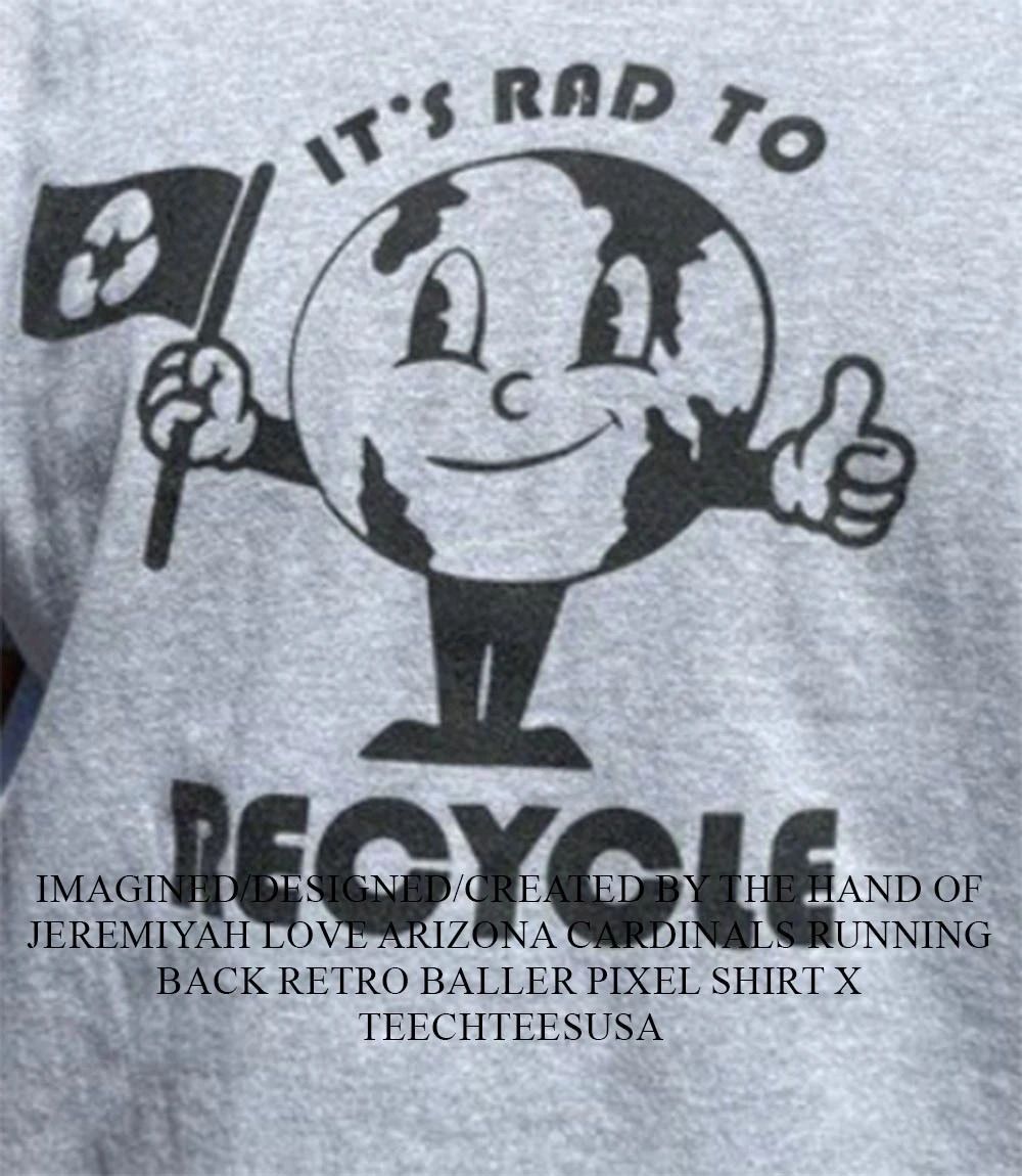It’s rad to recycle shirt