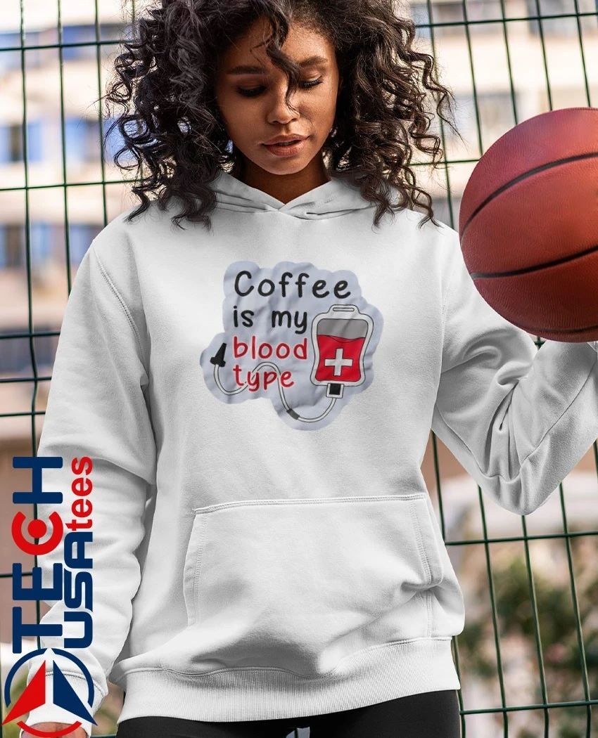 Coffee is my blood type shirt