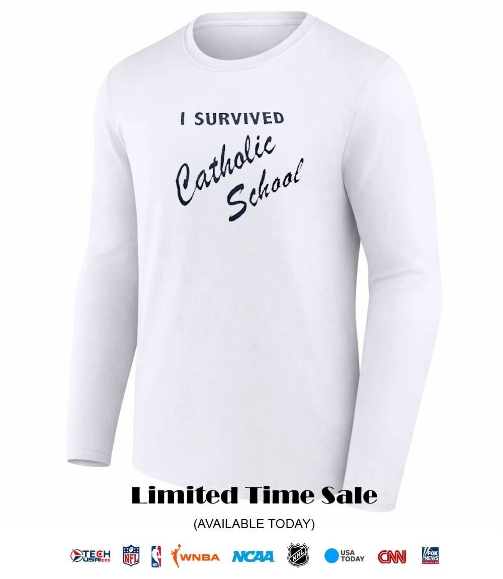 I survived Catholic School shirt