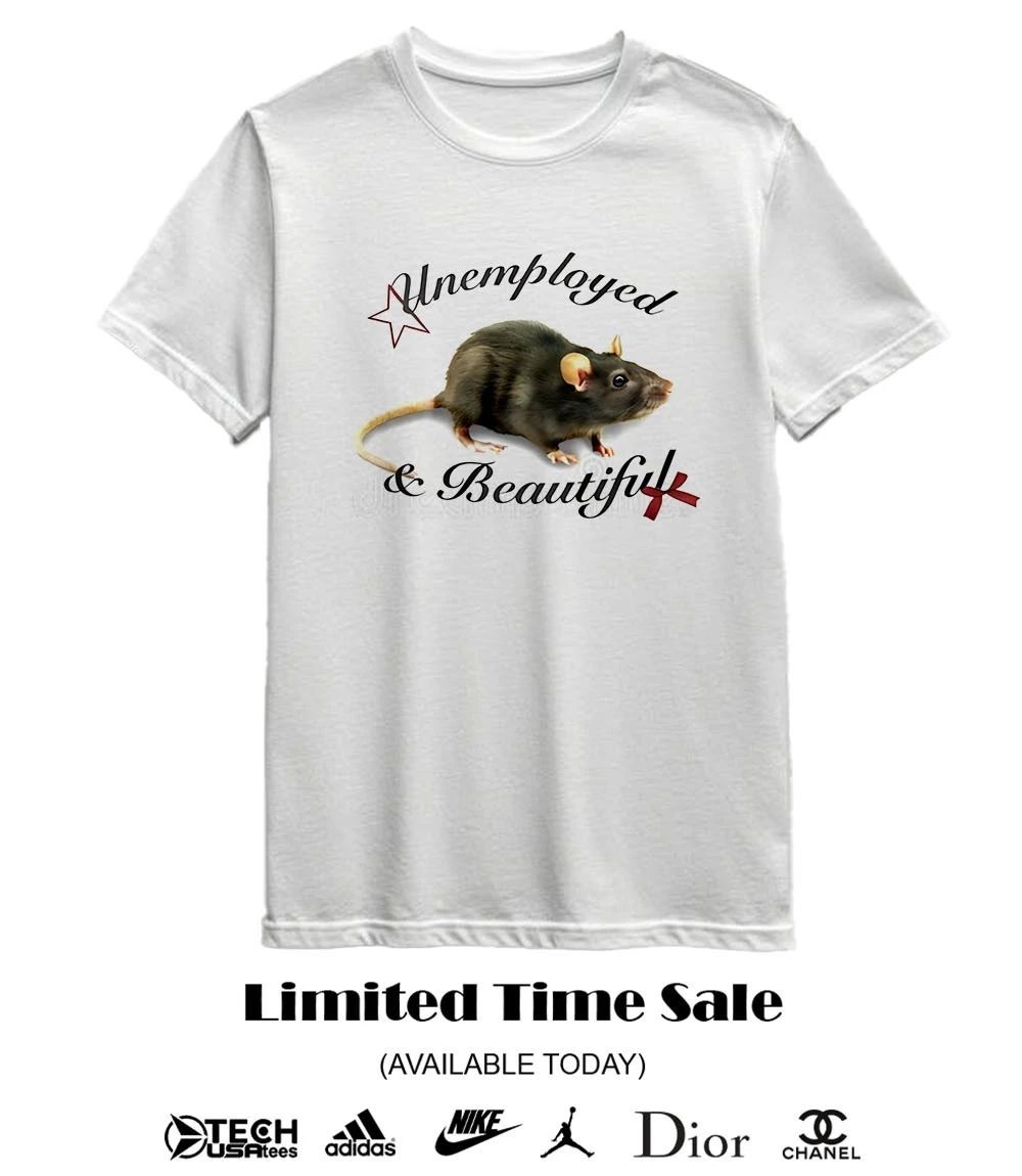 Unemployed and beautiful rat shirt