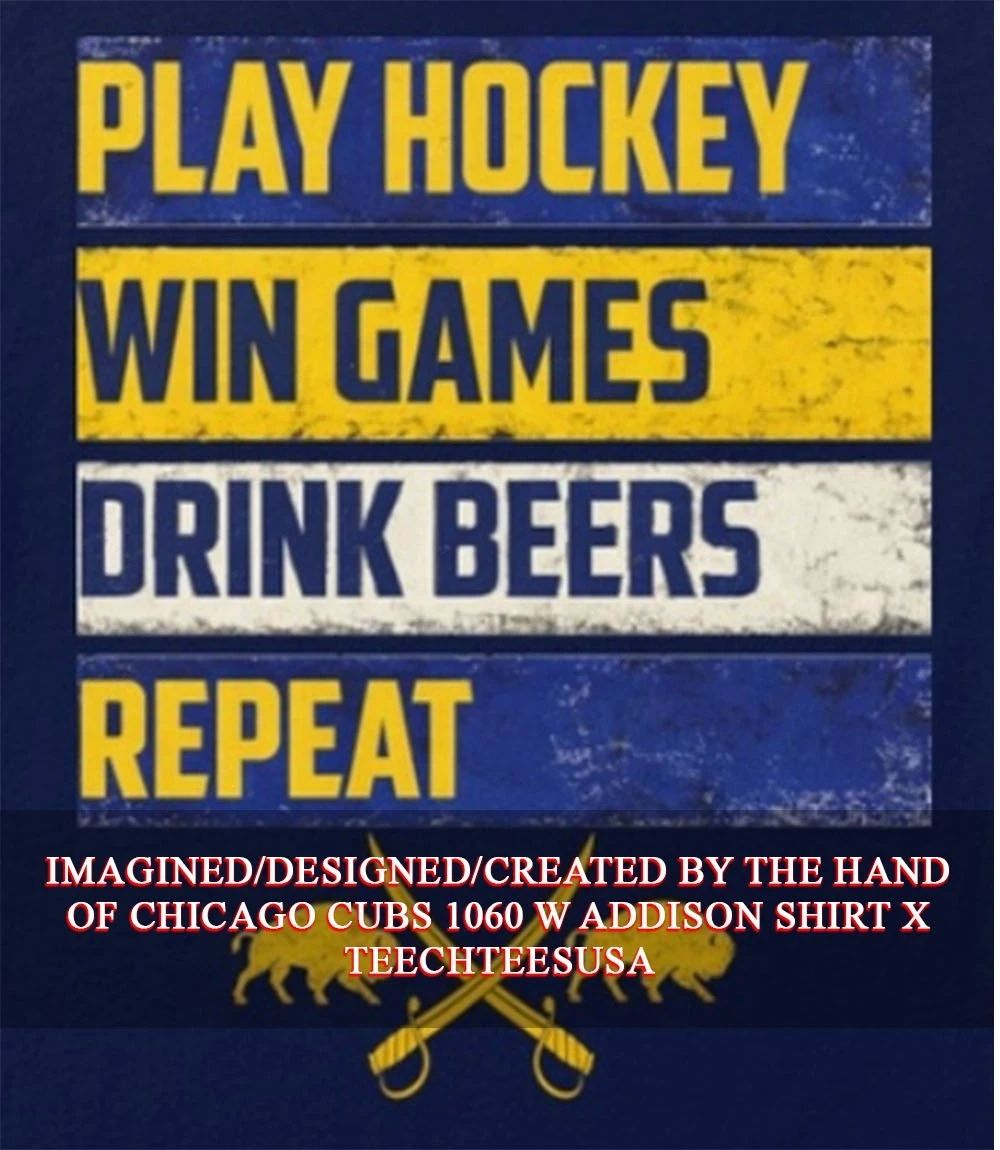 Buffalo Sabres play hockey win games drink beers repeat shirt