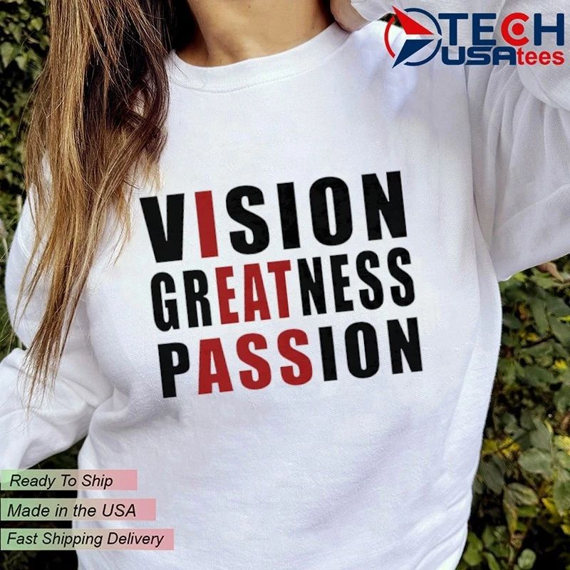Vision greatness passion shirt