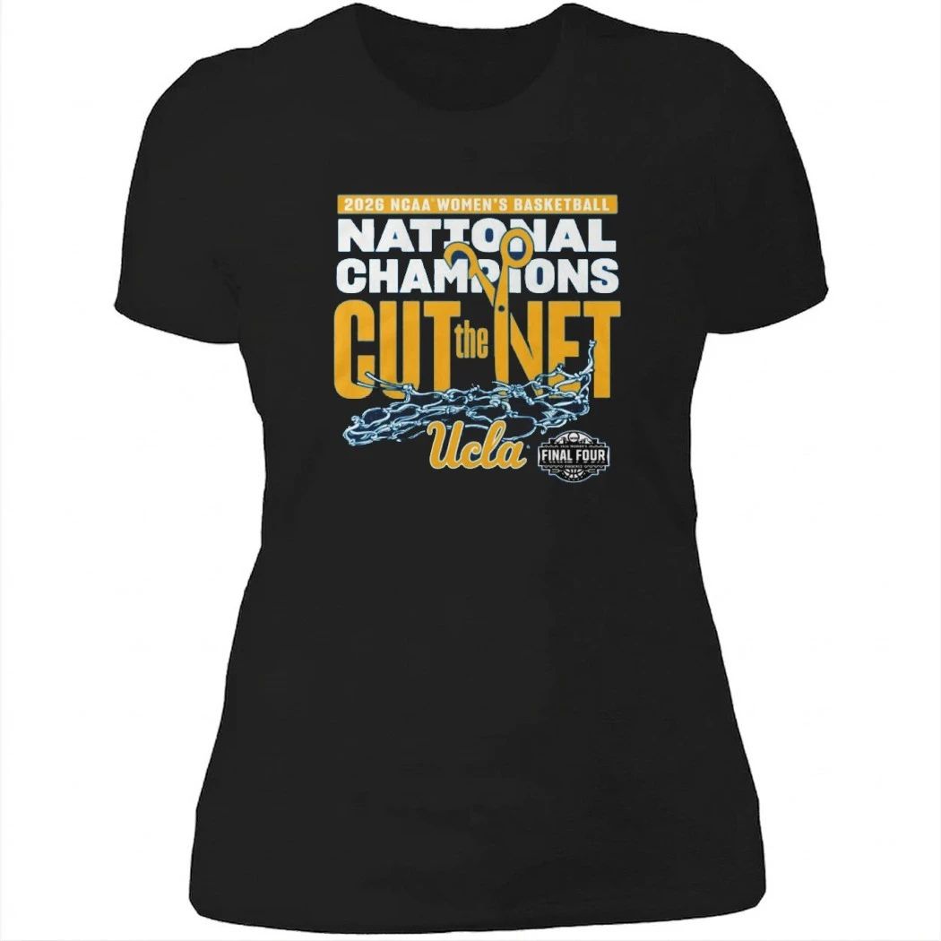 UCLA Bruins 2026 NCAA Women’s Basketball National Champions Cut The Net Final Four Shirt