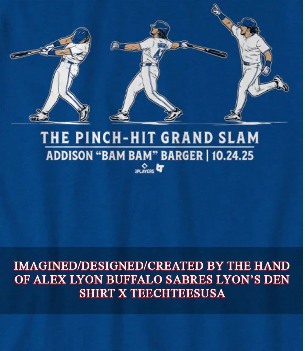 Addison Bam Bam Barger Toronto Blue Jays The Pinch-Hit Grand Slam shirt