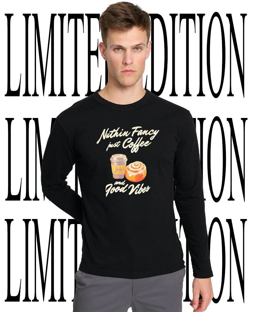 Nuthin fancy just coffee and good vibes shirt
