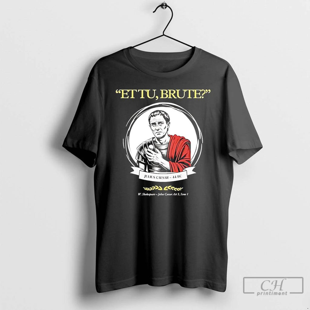 Premium Julius Caesar Et Tu Brute W Shakespeare T Shirts