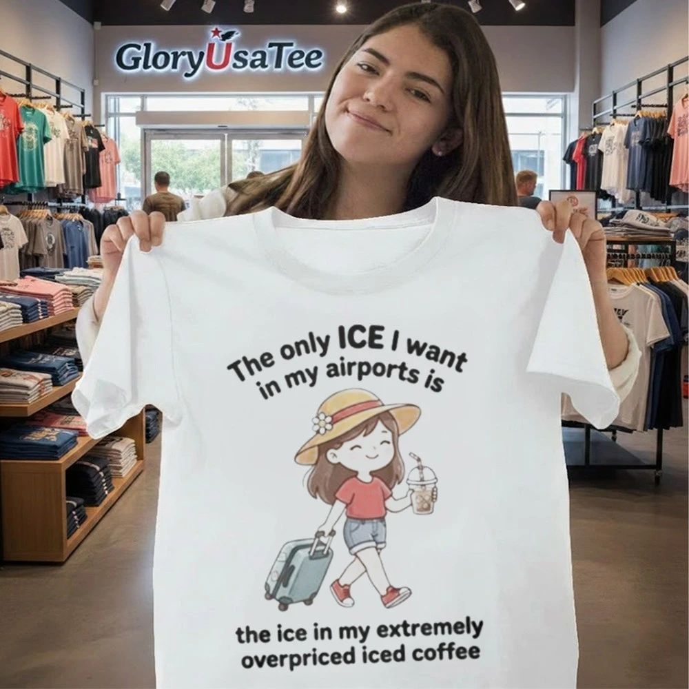 The Only ICE I Want In My Airports Iced Coffee Shirt