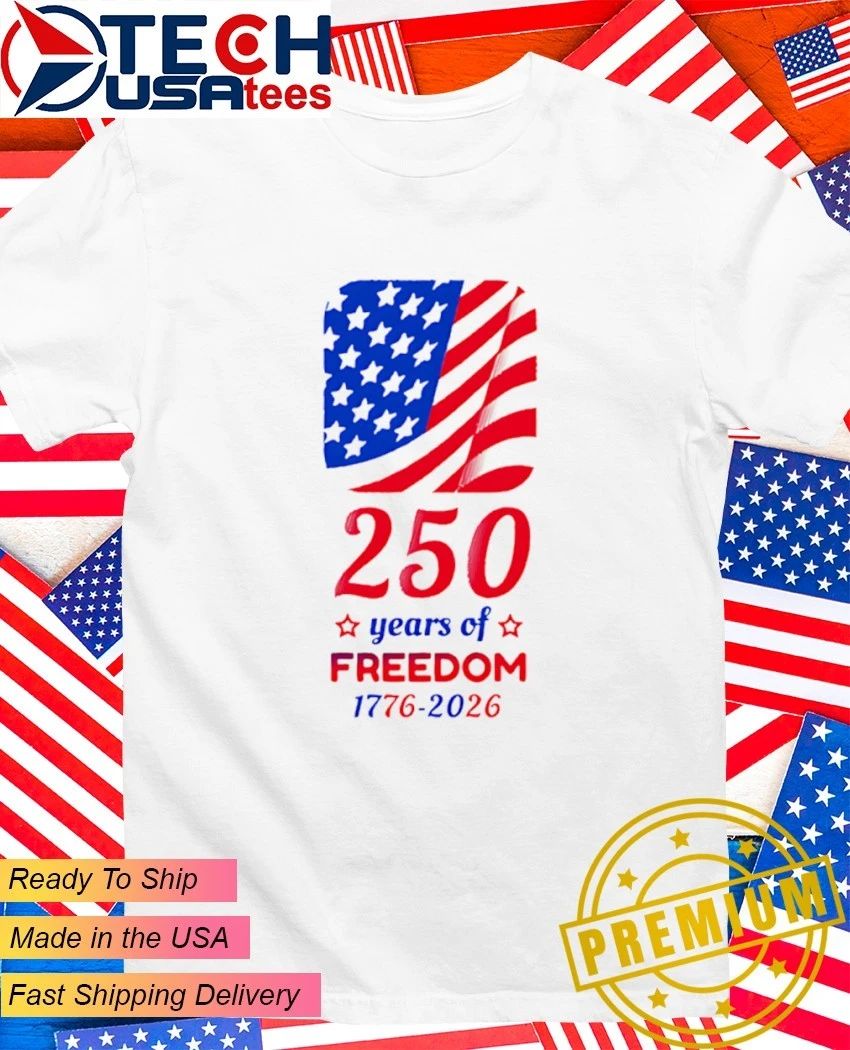 250 Years of Freedom 1776-2026 USA Patriotic flag shirt