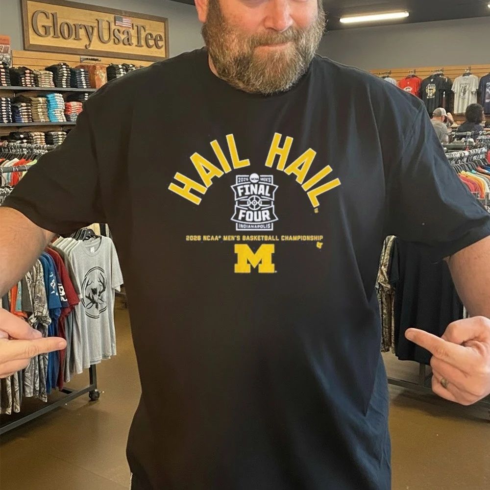 Michigan Wolverines Men’s Basketball Hail Hail 2026 Final Four Shirt