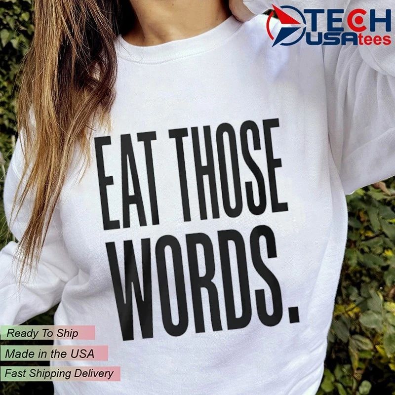 Eat those words classic shirt