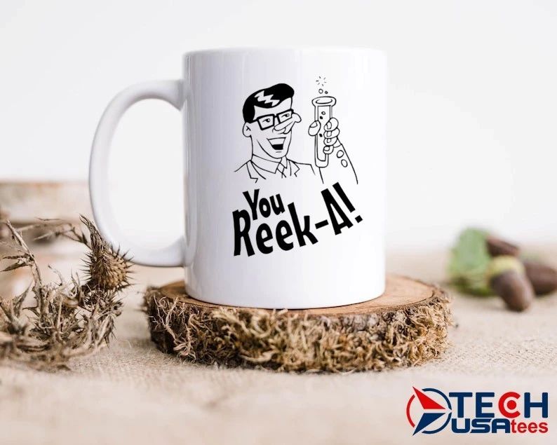 You Reek-A shirt