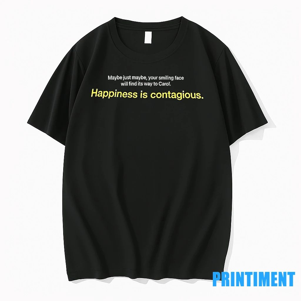 Maybe Just Maybe Your Smiling Face Will Find Its Way To Carol Happiness Is Contagious