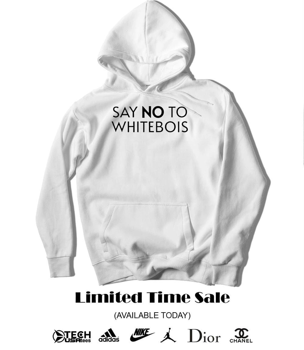 Say no to whitebois shirt