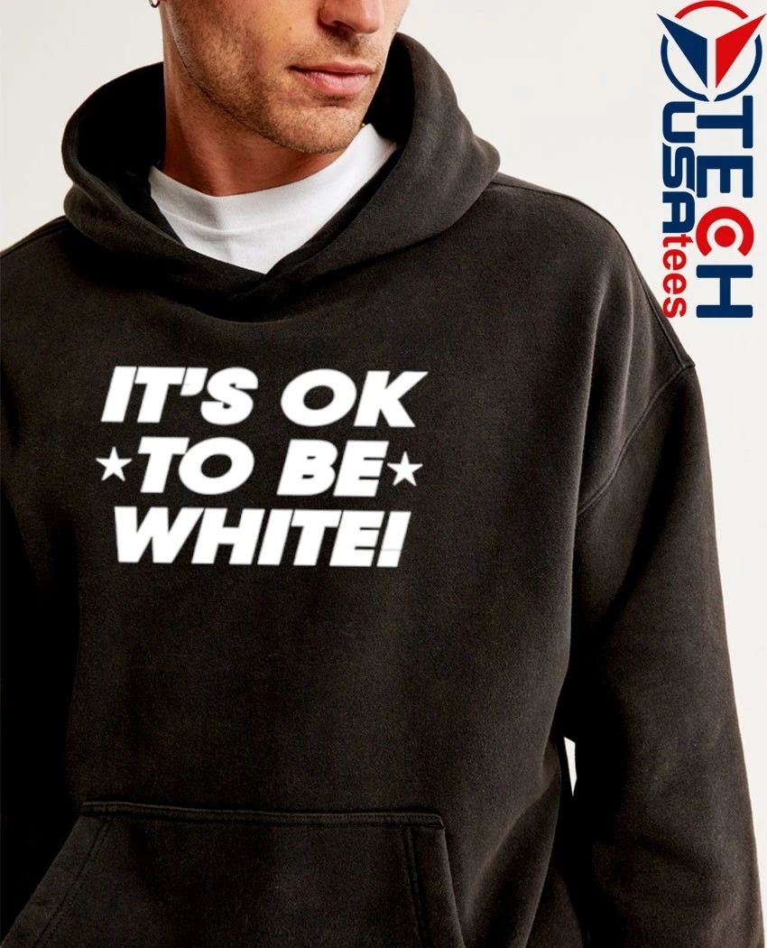 It’s ok to be white shirt