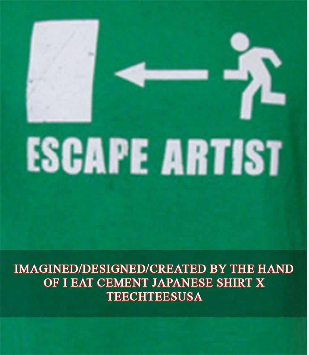 Escape artist shirt