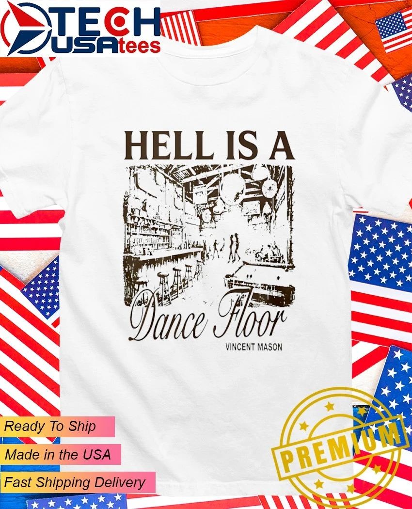 Vincent Mason Hell is s Dancefloor shirt