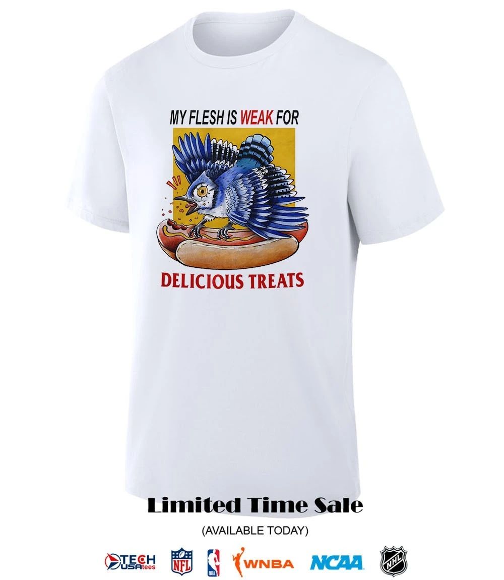 Toronto Blue Jays hot dog my flesh is weak for delicious treats shirt