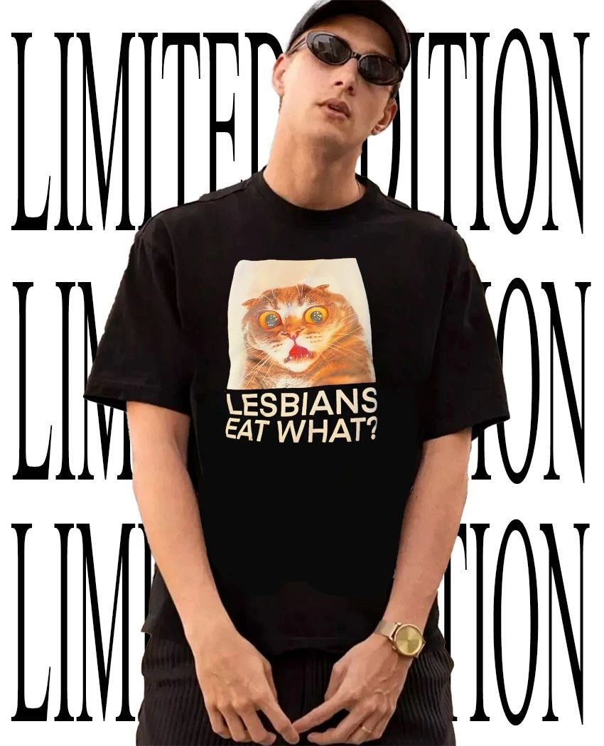Lesbians eat what surprised cat meme shirt